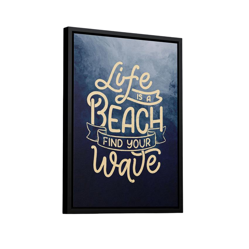 Discover Motivational Canvas Art, Life is a Beach Find Your Wave, Quote Motivational Sign Artwork, LIFE IS A BEACH FIND YOUR WAVE by Original Greattness™ Canvas Wall Art Print