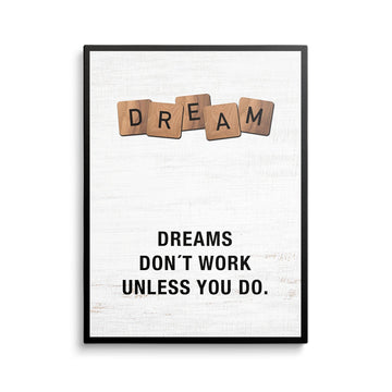 Dreams Don't Work Unless You Do