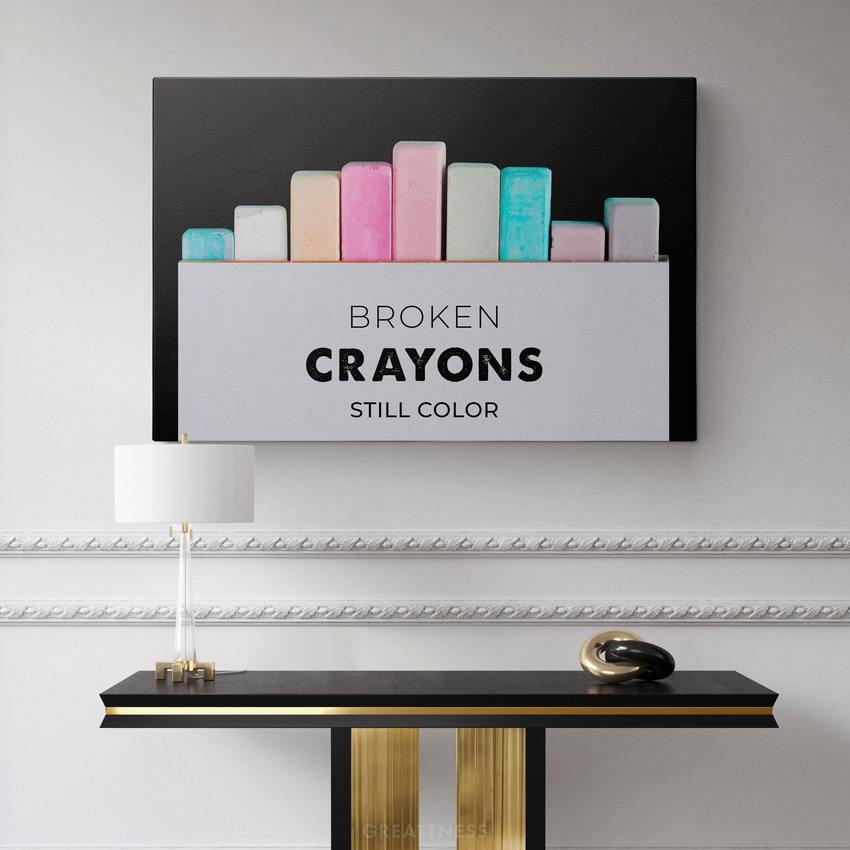 Discover Motivational Canvas Art, Broken Crayons Still Color | Canvas Art for Home&Office, BROKEN CRAYONS STILL COLOR by Original Greattness™ Canvas Wall Art Print